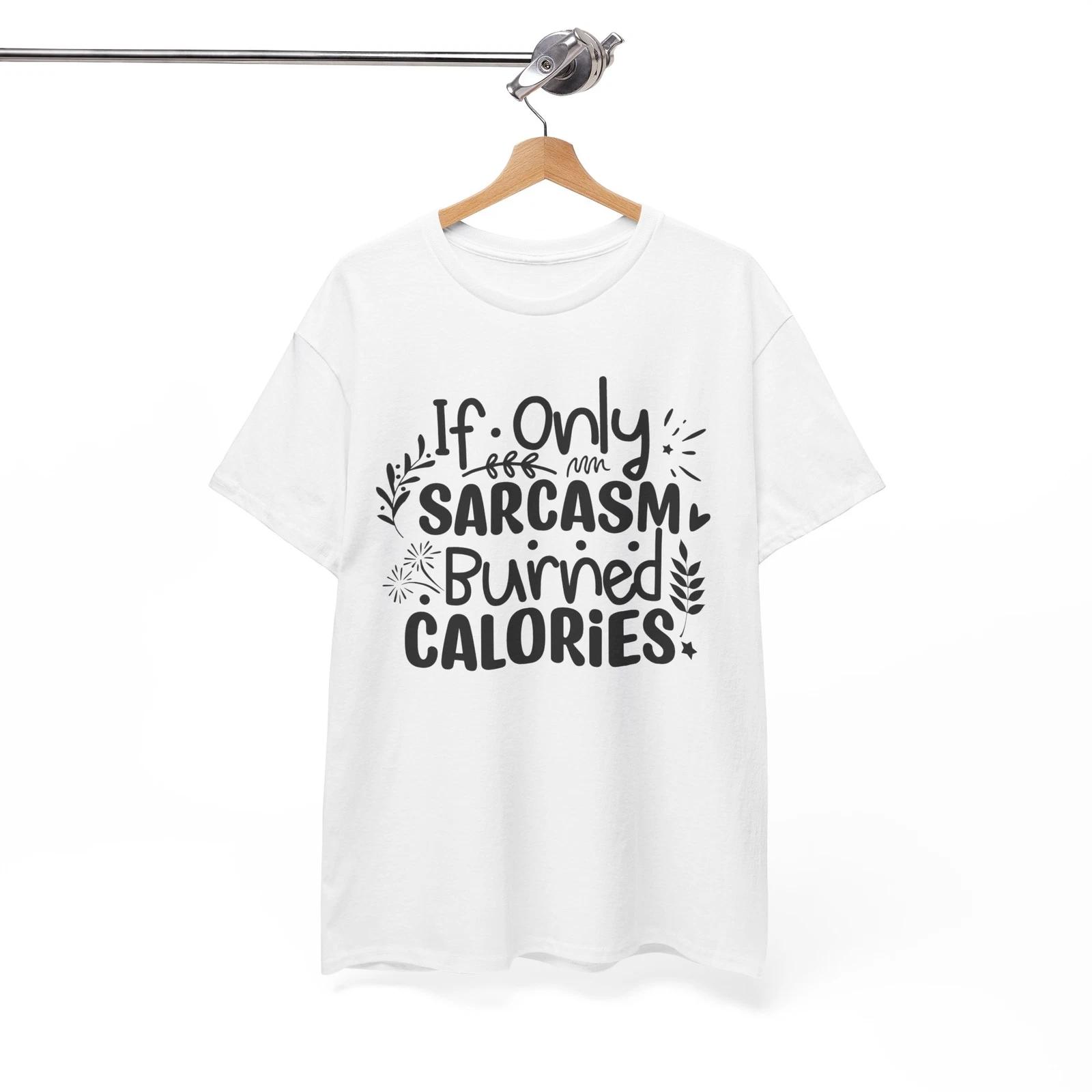 Genius Humor T-Shirt - Smart & Sarcastic Tee If Only Sarcasm Burned Calories 2XL
