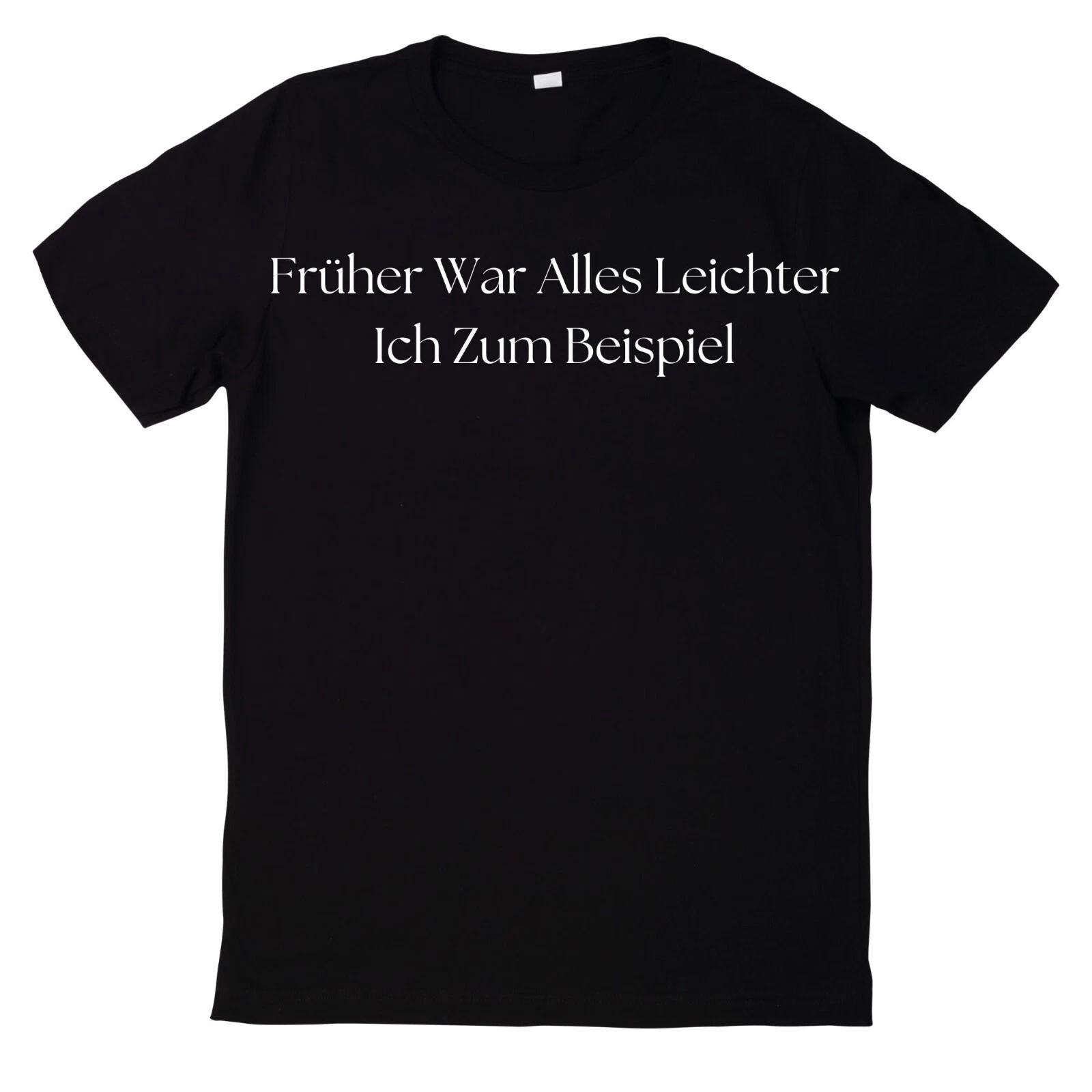 T-Shirt Früher War Alles Leichter Ich Zum Beispiel Motiv XL