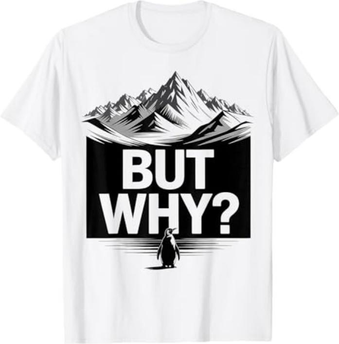 Aber Warum Lustiges Pinguin Bergwandern Meme T-Shirt
