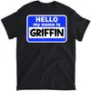 Funny Hi Hello My Name Is Griffin On Nametag Introduction T-Shirt, Tank Top, Long Sleeve, Sweatshirt, Hoodie Men Women Kids Made In Canada Black