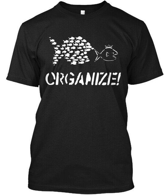 Organize -activist Protester Anti System Crganize T-Shirt Made in USA S to 5XL 4XL