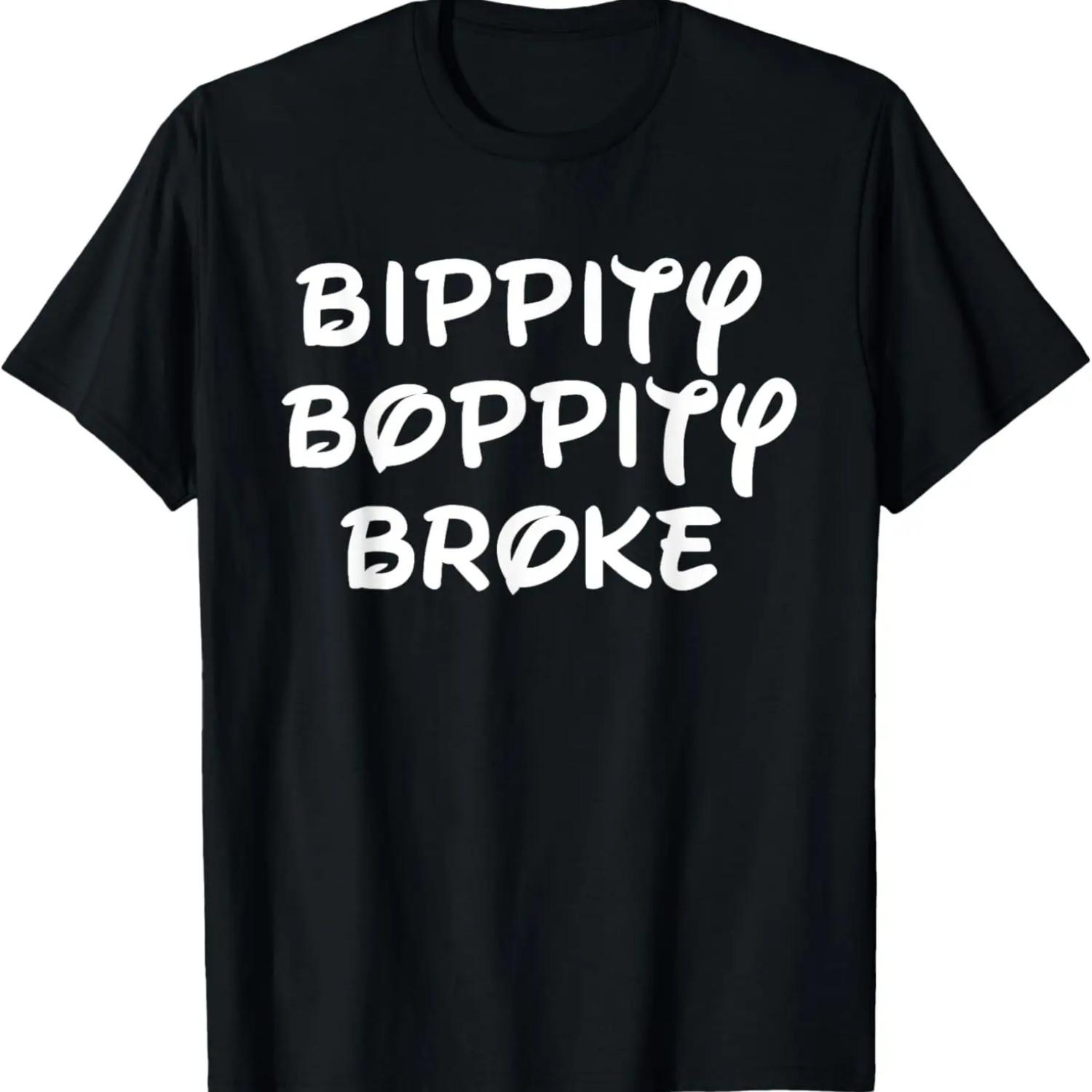Bippity Boppity Broke Tee T-Shirt XXXXXL