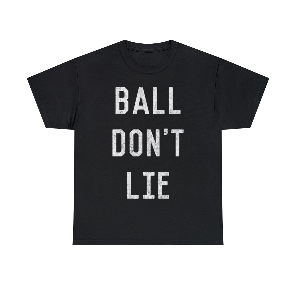 Ball Don t Lie Graphic Tee Shirt, S-5XL XL