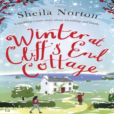 Winter At Cliffs End Cottage a Sparkling Christmas Read To Warm Your Heart by Sheila Norton... 9780349429854