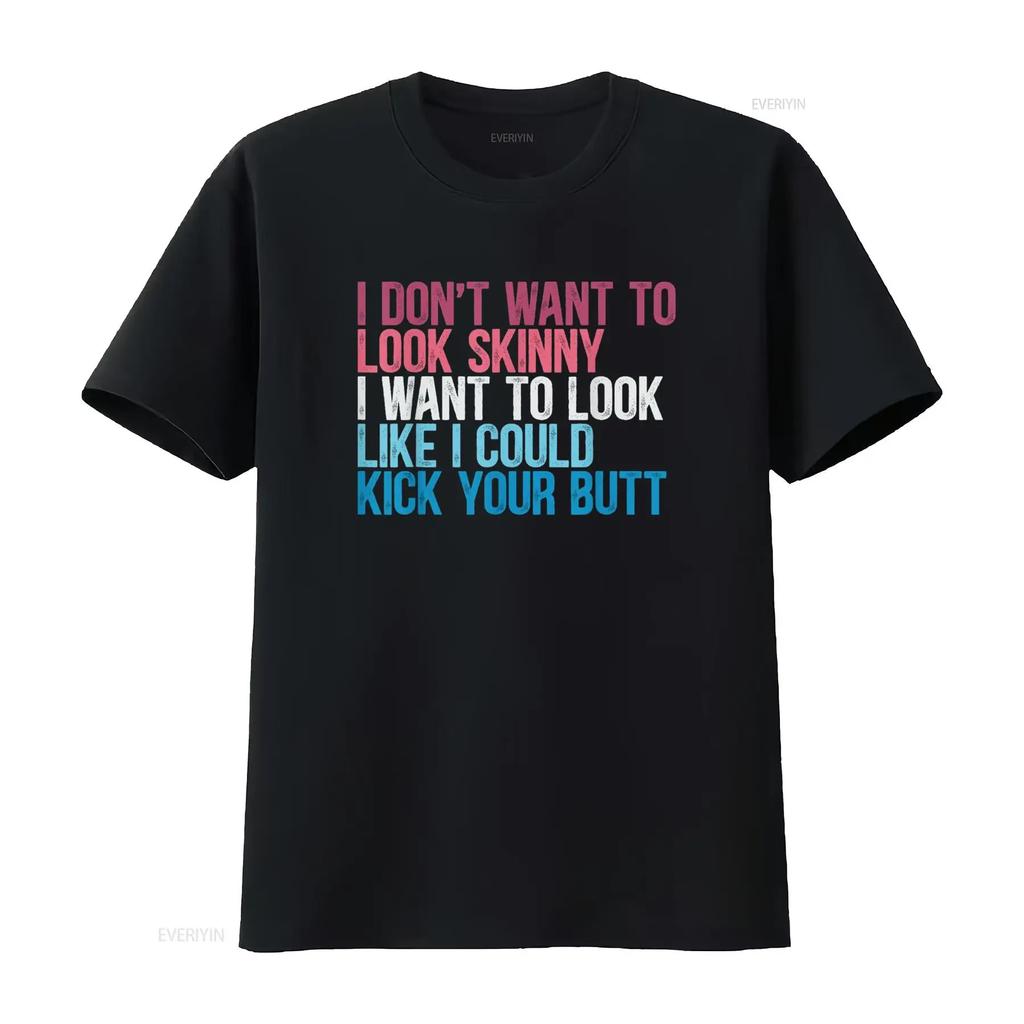 I Don t Want To Look Skinny Funny Workout Kick Your Gym Butt Shirt vintage Washed designer clothes Slightly Unisex Stretched