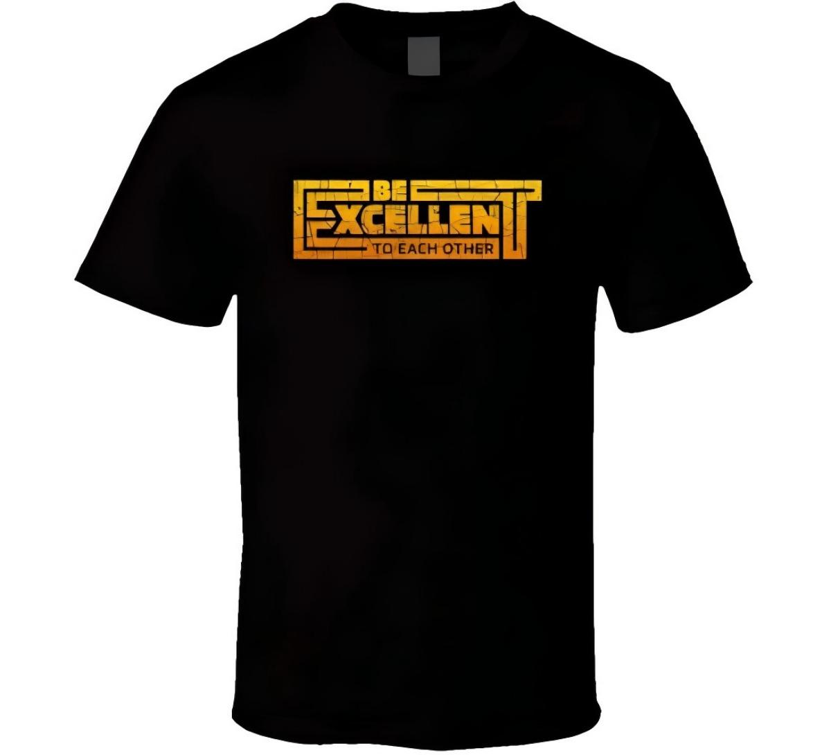 Be Excellent To Each Other Quote T-Shirt S