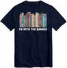 I'm With The Banned T Shirt, Reading Gift for Her, Book Lovers Tee T-Shirt Librarian I Am Banned Books Top