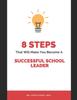 The 8 Steps That Will Make You Become a Successful School Leader Book