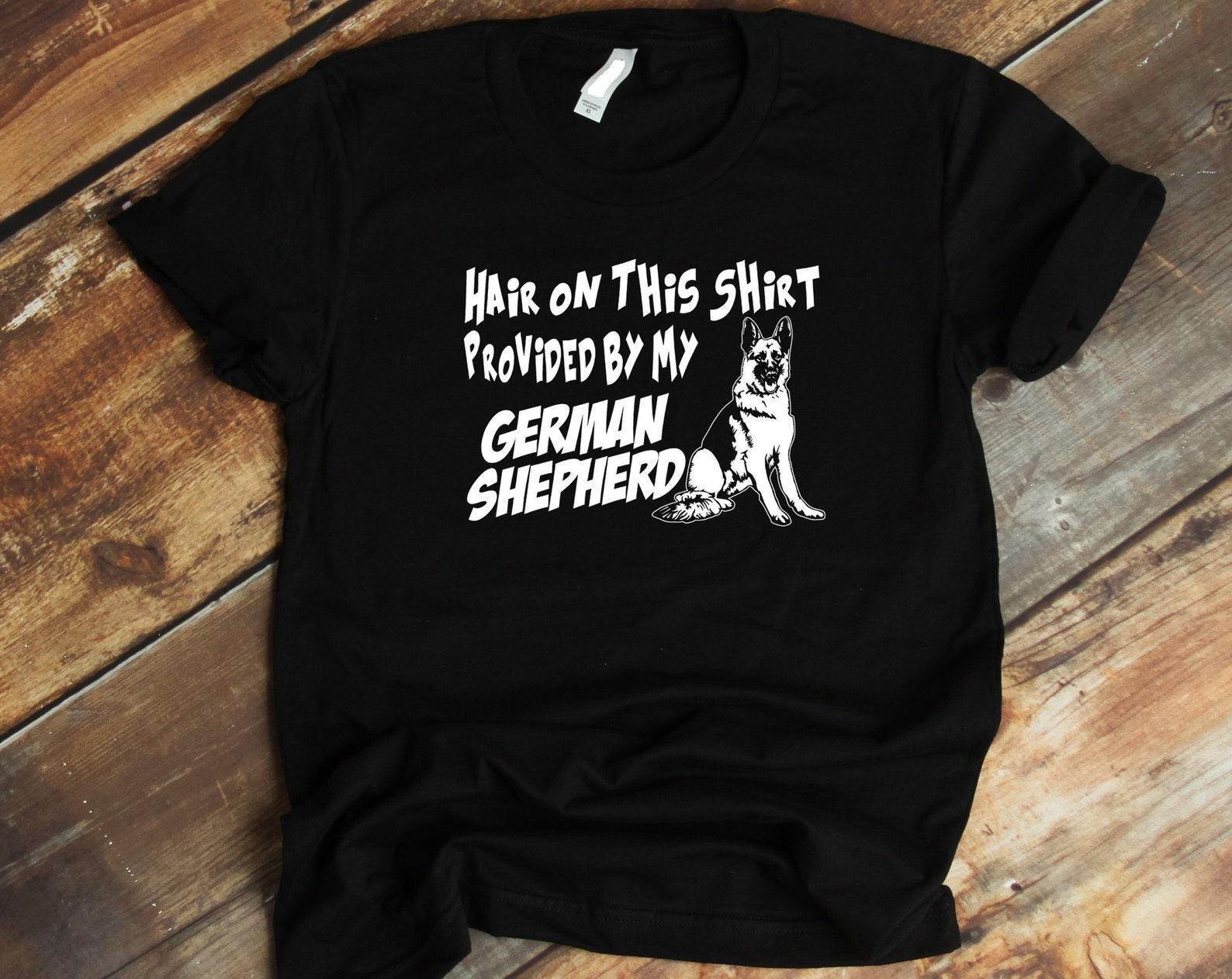 German Shepherd T shirt, Funny German Shepherd Dog Owners Tee Shirt Gift, Hair on this Shirt Is Provided By My German Shepherd L