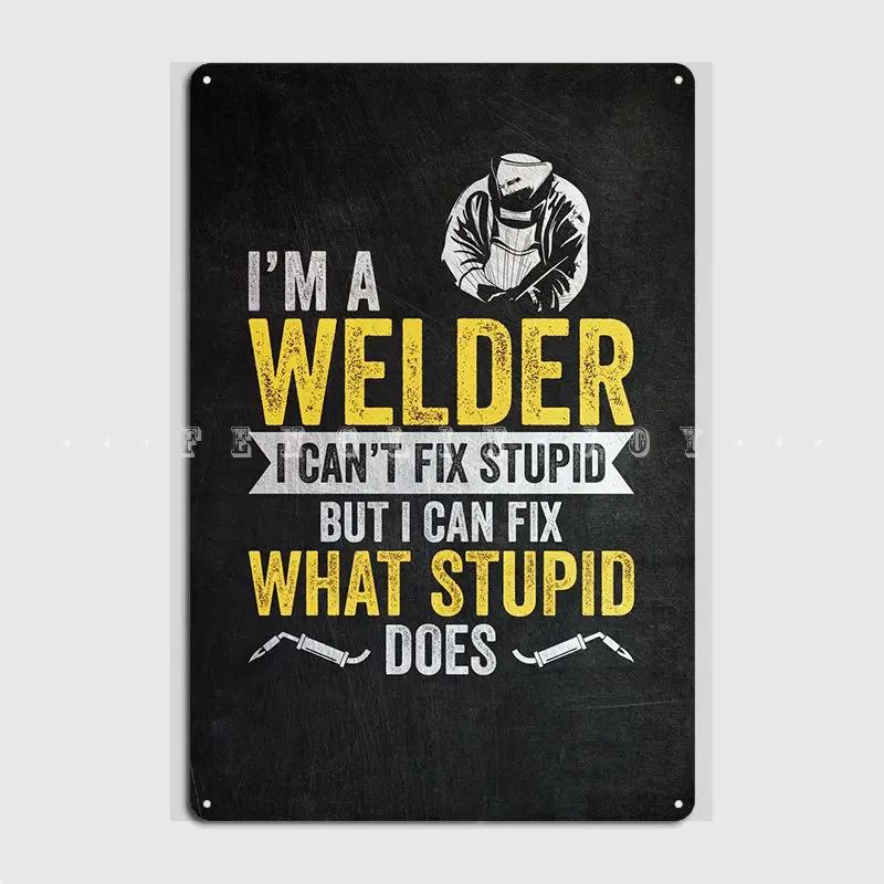 Я сварщик Плакат Металлическая табличка Настенный Паб Пещера Паб Винтажный плакат Жестяная вывеска Плакат 20x30cm（7.8x11.8inch）
