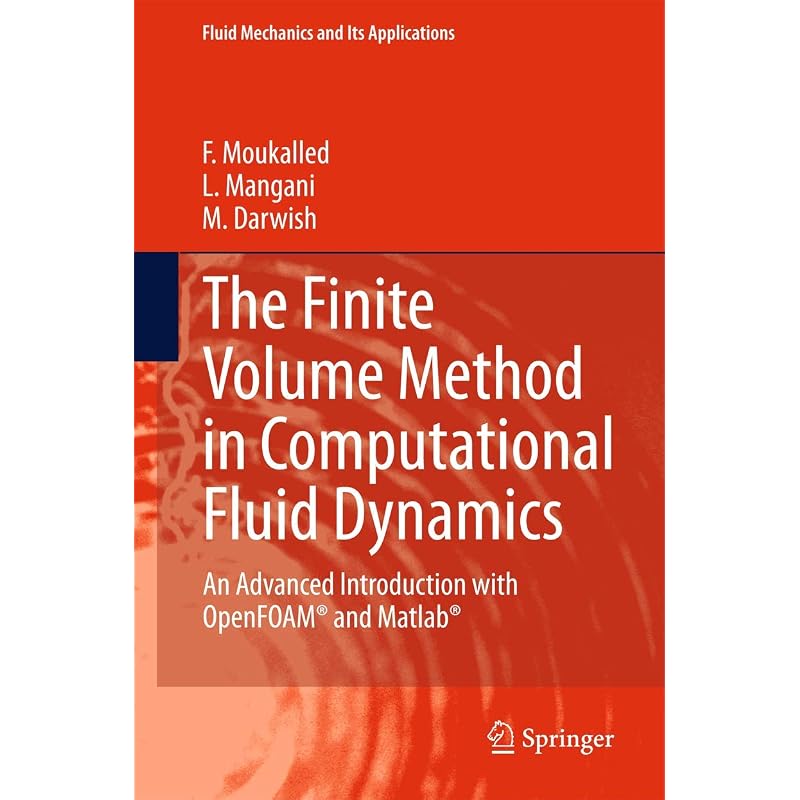 The Finite Volume Method in Computational Fluid Dynamics: An Advanced Introduction with OpenFOAM and Matlab (Fluid Mechanics and Its Applications