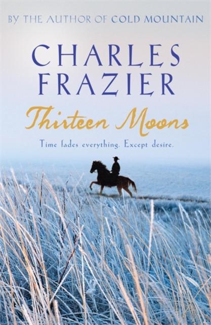 Thirteen Moons by Charles Frazier Paperback Book 9780340826638