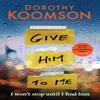 Give Him To Me by Dorothy Koomson Hardback Book 9781472298157