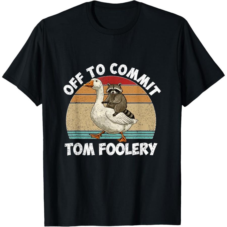 Off To Commit Tom Foolery Raccoon Riding Goose Raccoon Meme T-Shirt S