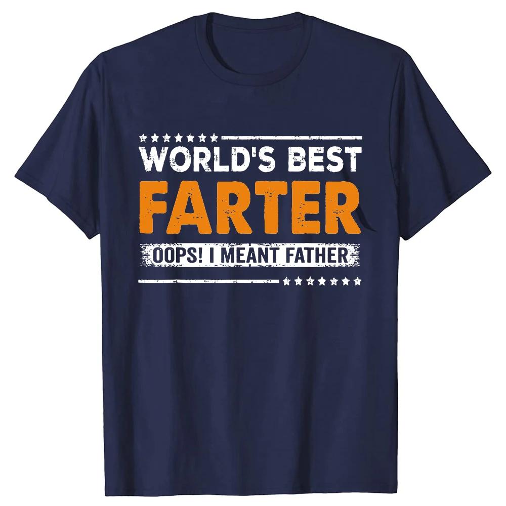 Fathers Day Funny Worlds Best Farter I Mean Father Dad T Shirt Summer Graphic Streetwear Short Sleeve Birthday Gifts Tshirt