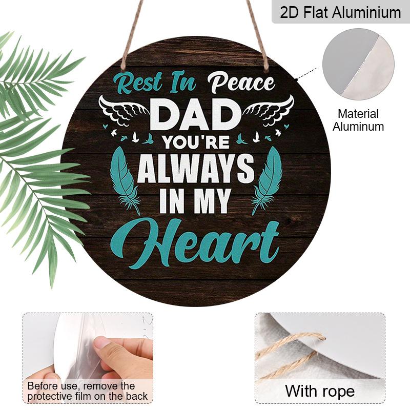 2D Flat, 1pc, 7.87x7.87Inch 2D Flat Round Aluminum Sign, Vintage Aluminum Plaque with "Rest In Peace Dad You're Always In My Heart" Inscription