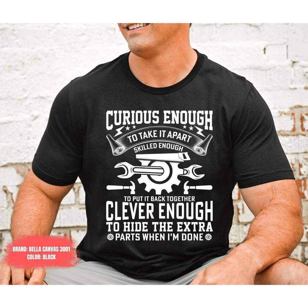 Funny Mechanic Curious Enough To Take It Apart T Shirt Engineer Handyunisex Car Lover Repair Humor Dad Vintage Washed Breathable