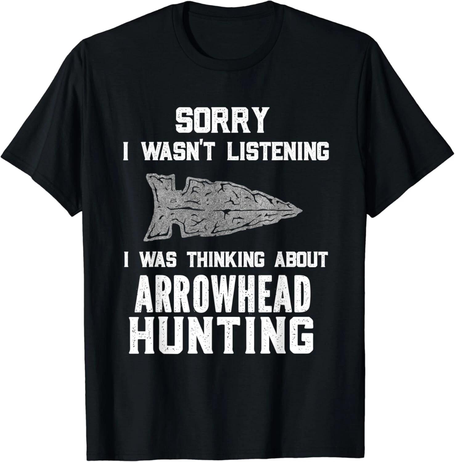 Arrowhead Hunter Sorry I Wasn_t Listening Arrowhead Hunting Gift Unisex T-Shirt XL