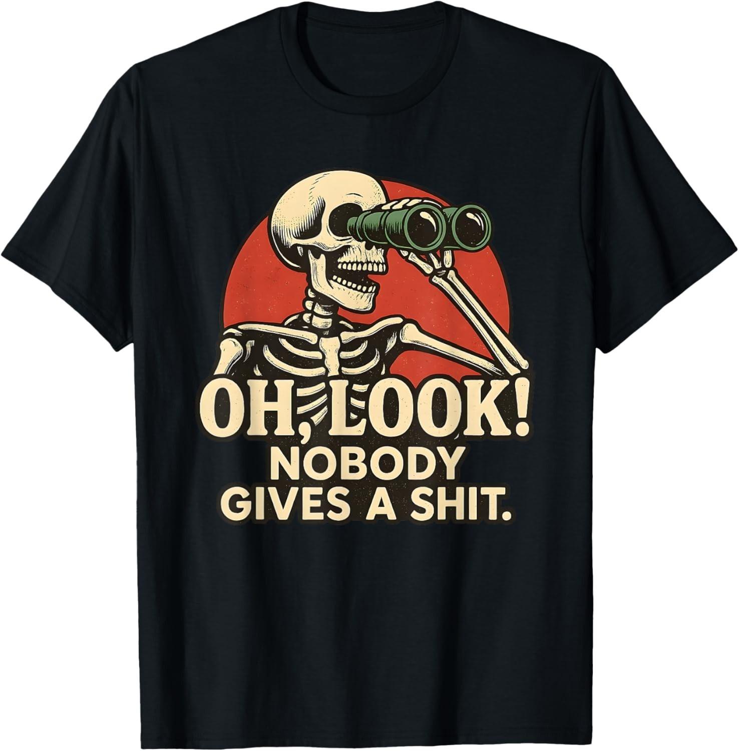Funny Sarcastic Oh Look Nobody Gives A Sht Funny Skeleton Unisex TShirt Woman Man Summer Cotton Streetwear Graphic T Shirts S
