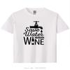 Save Water Drink Wine Printed T Shirt Casual Short Sleeve T-shirts Summer New Style Hipster Cotton Tops Tees Oversized tshirt
