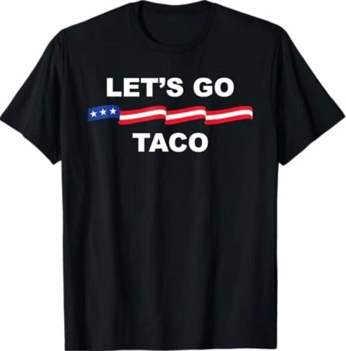 Let s Go Taco Funny Trump Always Chickens Out T-Shirt M