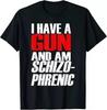 Ich Habe Eine Waffe Und Bin Schizophren Lustiges Sarkastisches T-Shirt Unisex T-Shirt
