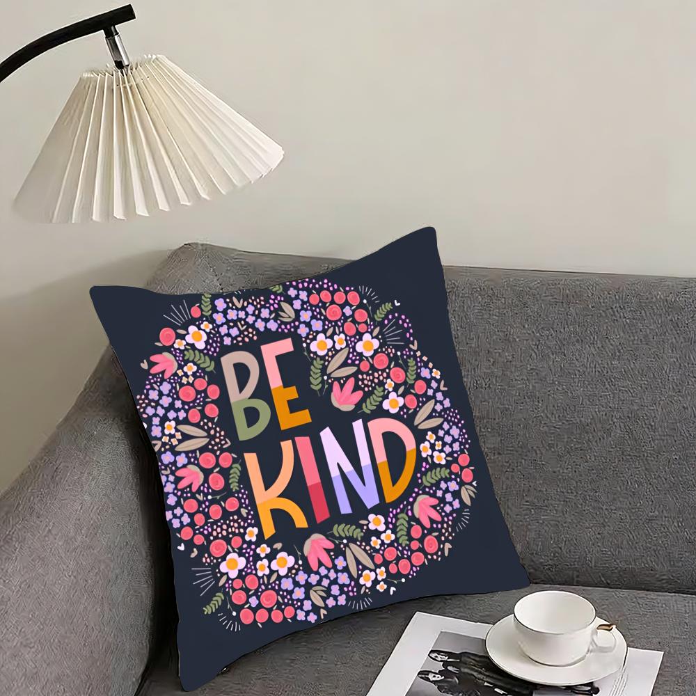 

Be Kind Flowers Cushion Cover Pillowcase Comfort Sofa Bed Silky Elegant Invisible Zipper Decorative Cushion Cover 30x30cm