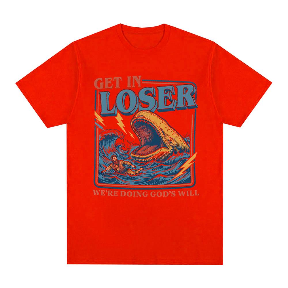 Get in Loser Were Doing Gods Will Funny Wave Meme Tshirt Unisexs Clothing Fashion Tshirts Cotton Casual Short Sleeve T Shirts S
