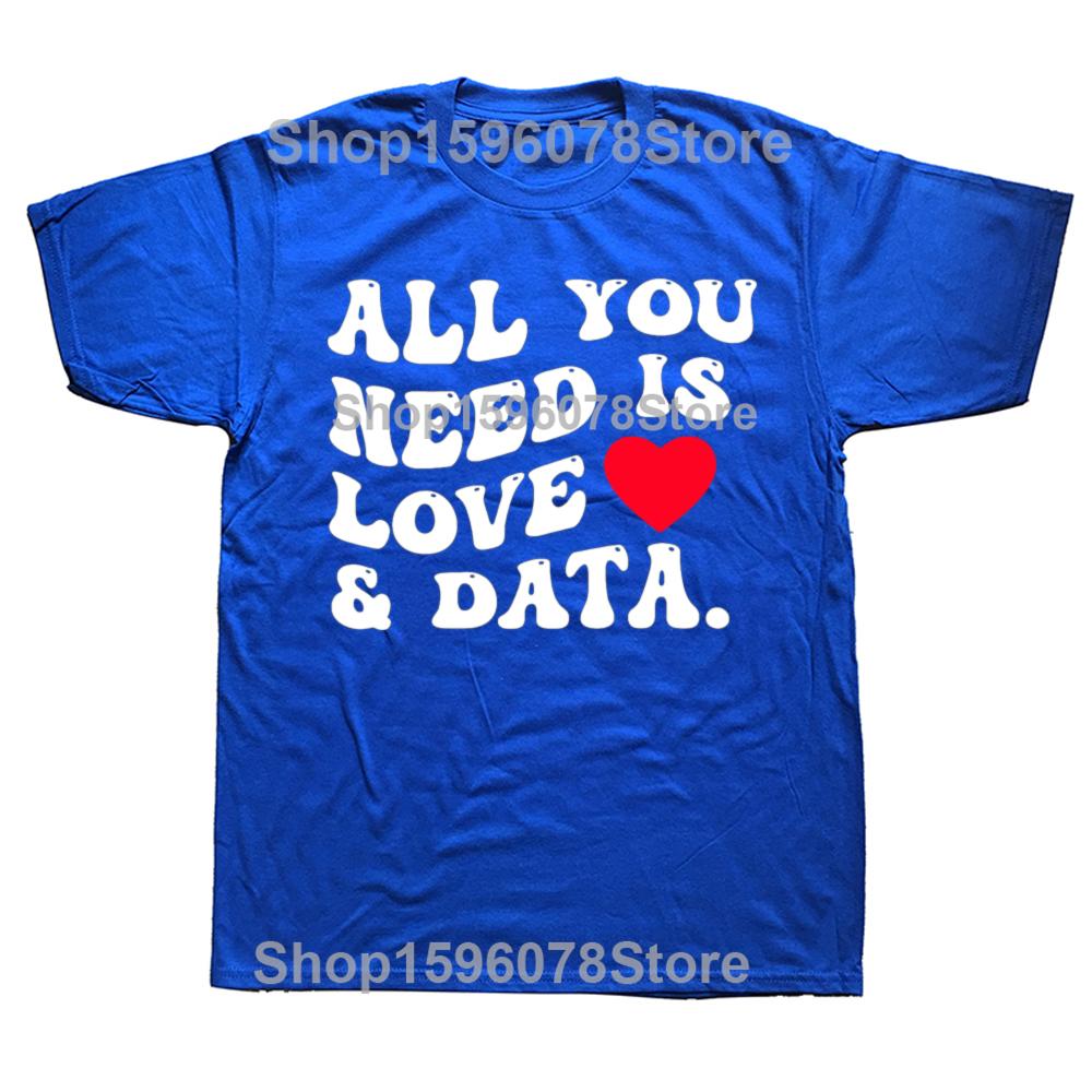 All You Need Is Love And Data Funny Valentine Data Analysis T Shirts Men Humor Tee Shirt Short Sleeve Unisex Loose Clothing