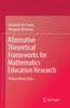 The Alternative Theoretical Frameworks for Mathematics Education Research : Theory Meets Data Book