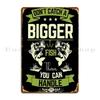 Don T Catch A Bigger Fish Than You Can Handle Fishing Large Glitchman Metal Plaque Customize Designing Tin Sign Poster
