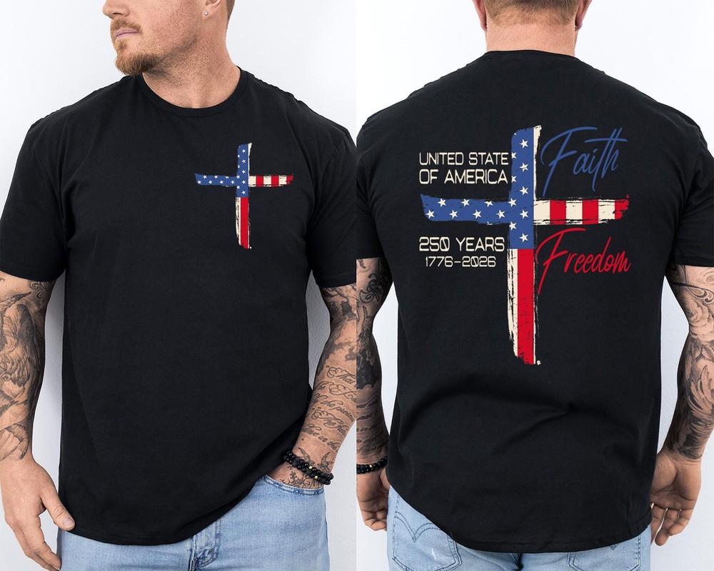 250th Anniversary Faith Freedom 250 Years American Flag Front amp; Back TShirt Unisex T-Shirt XL