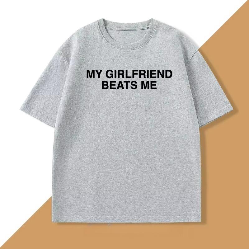 My Girlfriend Beats Me T-Shirt Cotton Short Sleeve Funny Relationship T Shirt Humor Love Tee Shirt Mens Clothing Loose Tees