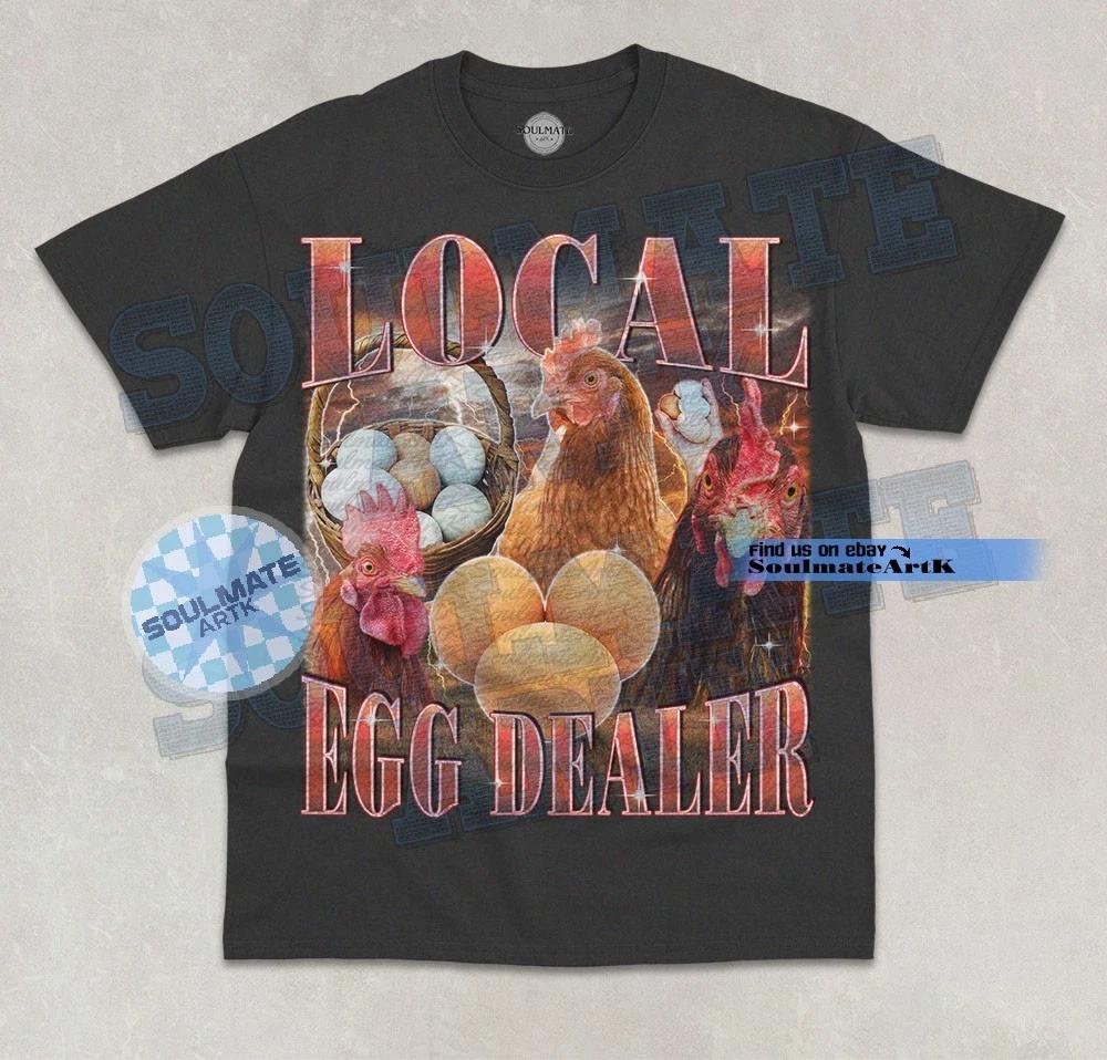 Local Egg Dealer T-Shirt Funny Farm Farmer Chicken Bootleg Graphic Unisex Shirt 3XL