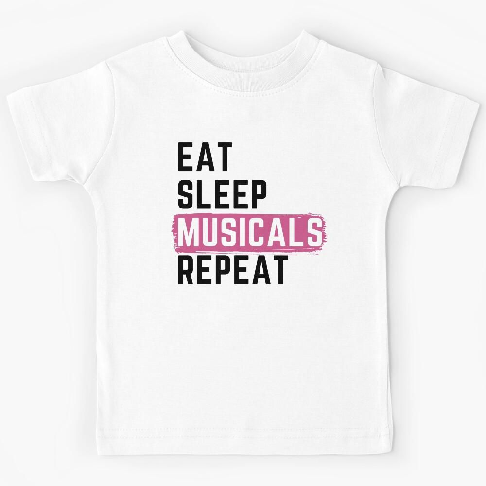 Eat Sleep Musicals Repeat Kids T-Shirt 170