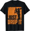 Just Drop It - Arborist Tree Surgeon Lumberjack Wood Logger Gift Unisex T-Shirt