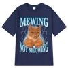 Mewing Nicht Miauen T-Shirt Lustige Süße Katzen Meme Grafik T-Shirts Herren Damen Kleidung Baumwolle Übergroßes T-Shirt