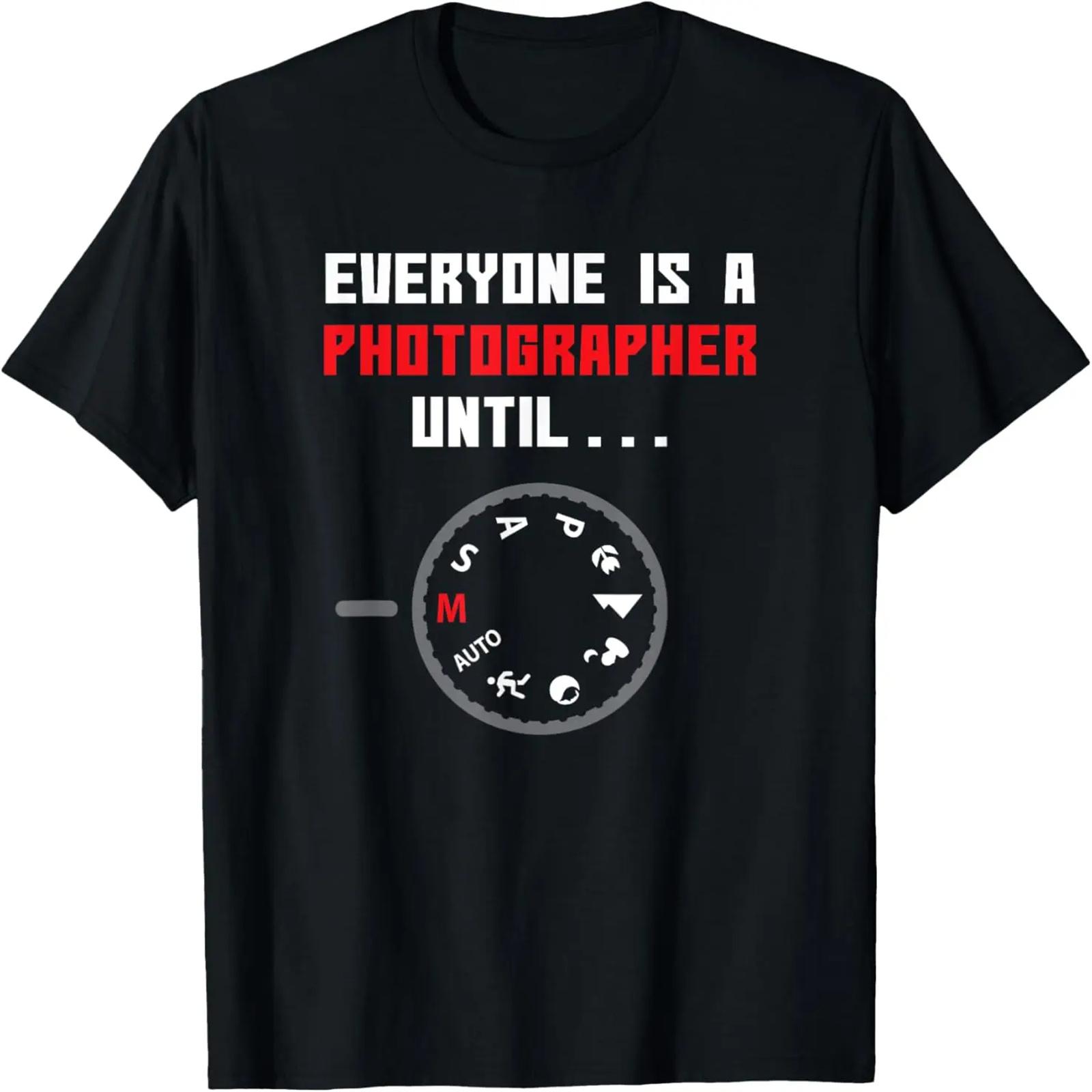 Everyone is a Photographer Until Funny Photography Gift T-Shirt XXXXXL разноцветный