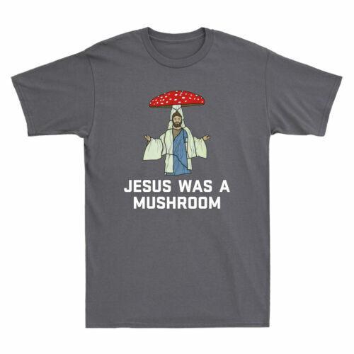 Jesus Was A Mushroom Shirt Funny Novelty Mushroom Men039;s Short Sleeve T-Shirt Tee Unisex T-Shirt XXXL