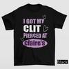 Ho Fatto il Piercing al Clitoride da Claire's Maglietta | Umorismo Adulto Sconvolto Divertente Meme T-shirt