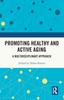 The Promoting Healthy and Active Ageing : A Multidisciplinary Approach Book