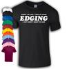 Edging Funny TShirt | Late | Adult Rude
