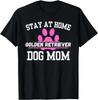 Stay At Home GOLDEN RETRIEVER Dog Mom Gift Unisex T-Shirt