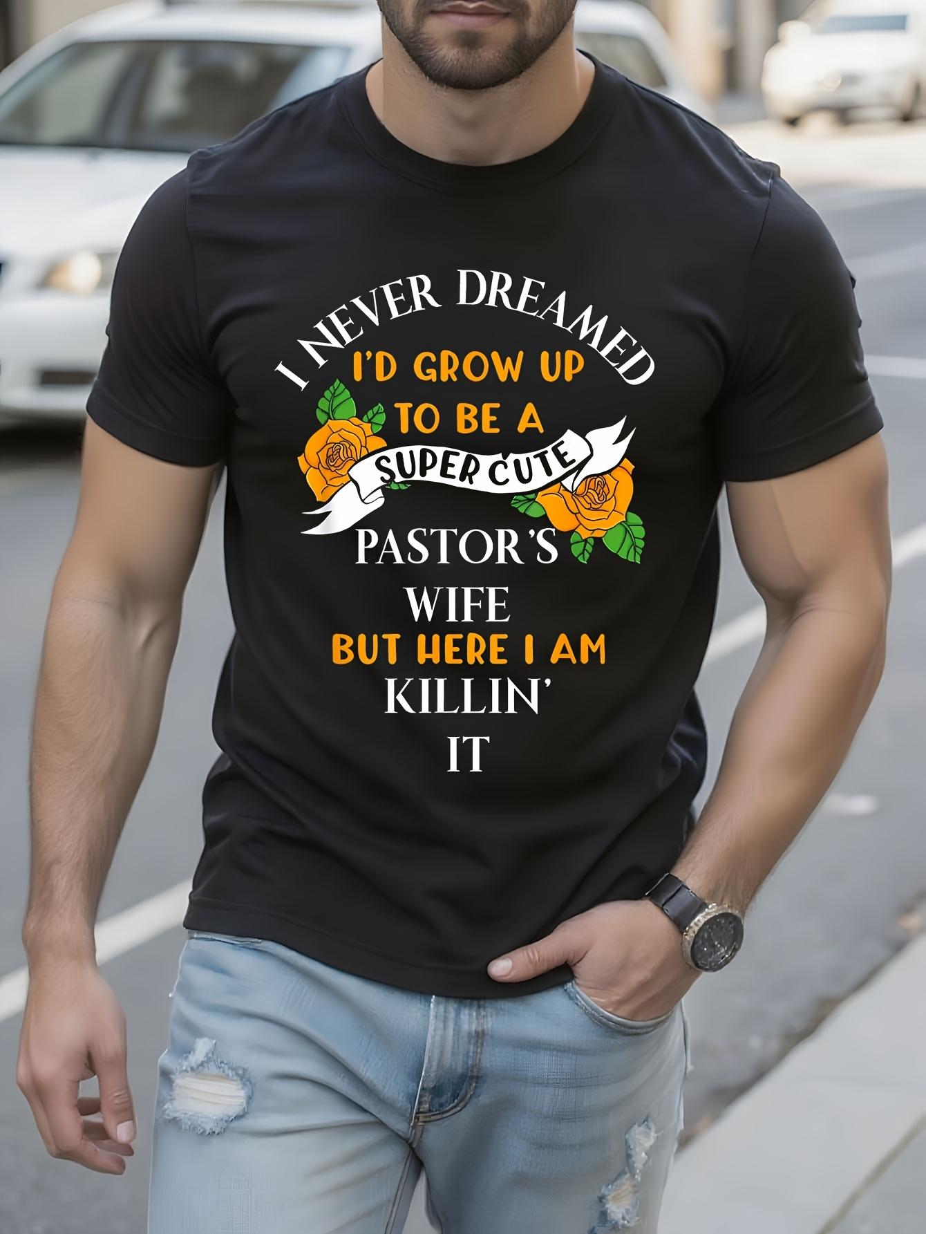 Funny Tshirt Funny Pastor Wife Tshirt - I Never Dreamed I... XXXXL