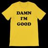 Verdammt, bin ich gut - Dale Earnhardt T-Shirt Herren Kinder Damen