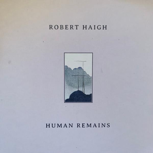 CD ROBERT HAIGH - Human Remains UW043CD Unseen Worlds 2022 US Classical