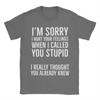 Sorry Calling You Stupid Hurt Your Heart Unisexs T Shirt Tee Shirt Short Sleeve Round Neck Tshirt 100 Cotton Gift Idea Clothes