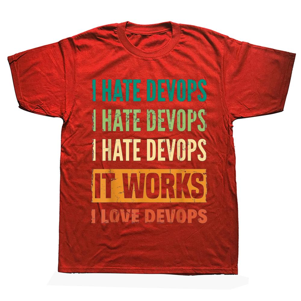 Funny DevOps Engineer Cloud Computing I Hate T Shirts Graphic Cotton Streetwear Short Sleeve Birthday Gifts Summer Style T-shirt