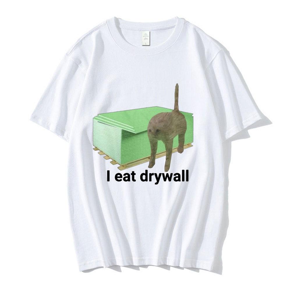 I Eat Drywall T Shirt Funny Cute Cat Meme Graphic Tshirts Mens Women Clothing Casual Oversized Tshirt Streetwear 2025
