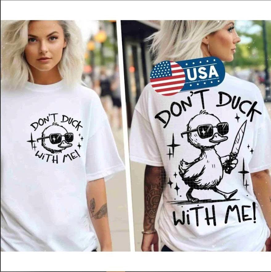 Don t Duck With Me Shirt, Funny Sarcastic Shirt, Funny Duck Shirt, Adult Humor Unisex T-Shirt XXXL
